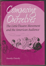 Book, Composing Ourselves: The Little Theatre Movement and the American ... - $644.09 MXN