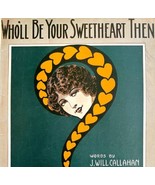 Who&#39;ll Be Your Sweetheart Then Sheet Music 1905 Callahan Pratt Piano DWBB4 - £31.92 GBP
