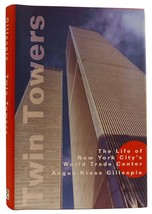 Angus Kress Gillespie Twin Towers: The Life Of New York City&#39;s World Trade Cente - £52.11 GBP
