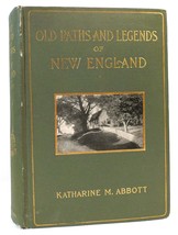 Katharine M. Abbott Old Paths And Legends Of New England 1st Edition 1st Printi - £83.74 GBP