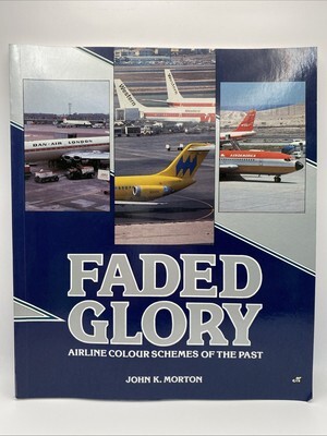 Faded Glory Airline Colour Schemes of the Past John K. Morton Paperback - $18.99