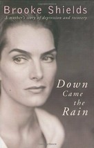 Down Came the Rain: My Journey Through Postpartum Depression Brooke Shields 2006 - $1.99