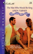 The Man Who Would Be King (Silhouette Intimate Moments #1124) by Linda Turner - £0.90 GBP