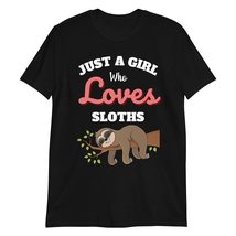 Just a Girl Who Loves Sloths T-Shirt Gift for Sloth Lover Shirt Black - £15.49 GBP+