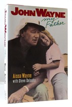 Aissa Wayne &amp; Steve Delsohn John Wayne, My Father 1st Edition 1st Printing - £39.04 GBP