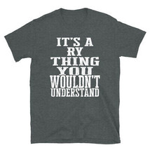 It&#39;s a Ry Thing You Wouldn&#39;t Understand TShirt - £20.47 GBP+