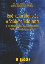 Bioética da Libertação e Saúde do Trabalhador. A (In)Admissibilidade dos... - £42.45 GBP