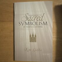 Understanding the Sacred Symbolism of Temple Clothing by Kim Gibbs (Hard... - $22.07 CAD
