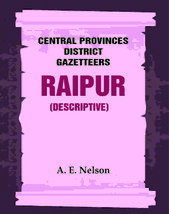 Central Provinces District Gazetteers: Raipur (Descriptive) Volume 19th, Vol. A  - £16.92 GBP