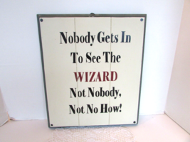 KIP HOME WOODEN WALL SIGN PLAQUE NOBODY GETS IN TO SEE THE WIZARD OF OZ ... - £38.80 GBP