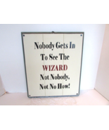 KIP HOME WOODEN WALL SIGN PLAQUE NOBODY GETS IN TO SEE THE WIZARD OF OZ ... - £38.88 GBP