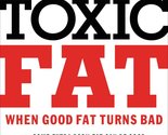 Toxic Fat: When Good Fat Turns Bad Sears, Barry - £2.37 GBP