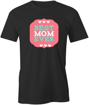 Best Mom Ever Tshirt Tee Short-Sleeved Cotton Funny Mother&#39;s Day S1BCA24 - £17.56 GBP+
