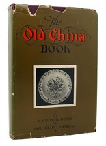 Moore, N. Hudson THE OLD CHINA BOOK Including Staffordshire, Wedgwood, Lustre, a - $62.49