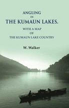 Angling in the Kumaun Lakes: with a Map of the Kumaun Lake Country  - £13.06 GBP