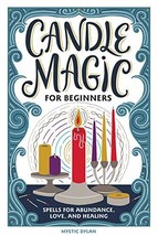 Candle Magic for Beginners: Spells for Prosperity, Love, Abundance, and More - £10.23 GBP