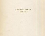 John W Carpenter 1881 - 1959 Dallas Texas Businessman Memorial Book  - $24.72