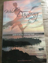WILD DANCING: EMBRACED BY UNTAMED LOVE By Janice Edwards RSM, *Signed* - £14.79 GBP