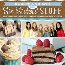 Sweets &amp; Treats With Six Sisters&#39; Stuff: 100+ Desserts, Gift Ideas, and ... - £2.72 GBP
