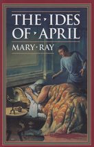 The Ides of April (Ray, Mary, Roman Empire Sequence.) [Paperback] Ray, Mary - £5.91 GBP