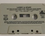 Larry and Stuff Cassette Tape Fat Girls In Daisy Dukes Single No Sleeve - £7.89 GBP