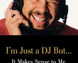 I&#39;m Just a DJ But...It Makes Sense to Me [Hardcover] Joyner, Tom and Boy... - £2.34 GBP