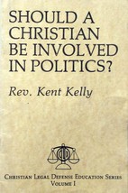 Should A Christian Be Involved in Politics? by Rev Kent Kelly / 1985 CLDF - £4.58 GBP