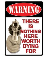 Hangtime Metal Embossed Sign 12&quot;x17&quot; There is Nothing here Worth Dying MT02 - $14.88