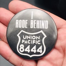 Vintage I Rode Behind Union Pacific 8444 Living Legend Black Round Pin 2.25&quot; Dia - £9.77 GBP