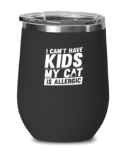 Wine Tumbler Stainless Steel Insulated  Funny I Can&#39;t Have Kids My Cat Is  - £20.06 GBP