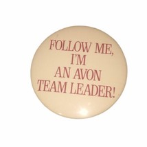 “Follow Me, Im An Avon Team Leader !” Vintage Pin/Button - £5.31 GBP