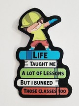 Life Taught me a Lot of Lessons But I Bunked Those Classes Too Sticker Decal - £1.80 GBP