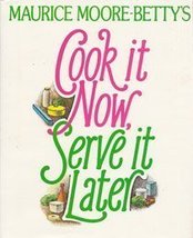 Cook it now, serve it later Moore-Betty, Maurice - $23.52