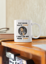 Stop asking me why I&#39;m crazy mug - £14.25 GBP+