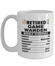 Funny Mug for Retired Game Warden - Weekly Schedule - 15 oz Retirement Coffee  - £13.58 GBP