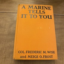A Marine Tells It To You by Col. Frederic M. Wise and Meigs O. Frost - £28.30 GBP