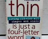 Thin Is Just a Four Letter Word Hakala, Dee - $12.45
