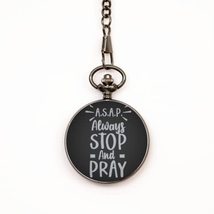 Motivational Christian Pocket Watch, ASAP. Always Stop and Pray, Inspira... - $39.15