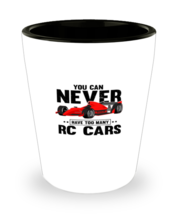Shot Glass Party Funny You Can Never Have Too Many RC Cars Toys  - £18.38 GBP