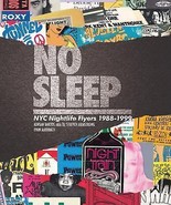 NO SLEEP : NYC Nightlife Flyers 1988-1999 NEW Hip Hop, Rap &amp; House HARDC... - £22.48 GBP