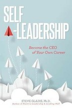 Self-Leadership : Become the CEO of Your Own Career by Steve Gladis 2018 - £5.75 GBP