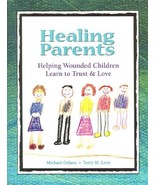Healing Parents: Helping Wounded Children Learn to Trust &amp; Love [Paperba... - £35.49 GBP
