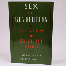 SEX AND REVOLUTION WOMEN IN SOCIALIST CUBA By Lois M. Smith And Alfred P... - $19.73