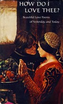 How Do I Love Thee? Beautiful Love Poems of Yesterday &amp; Today / 1969 Hardcover - £0.89 GBP