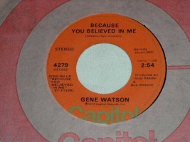 Gene Watson Because You Believed In Me When My World Left Town 45 Rpm Record - £12.59 GBP