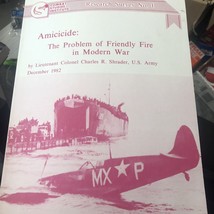 Amicicide The Problem of Friendly Fire in Modern War 1982 Charles R. Shrader - £13.29 GBP