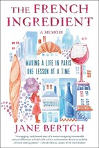 The French Ingredient: Making a Life in Paris One Lesson at a Time, Brand New - £16.67 GBP