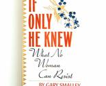 If Only He Knew: Understanding Your Wife Smalley, Gary - $2.93