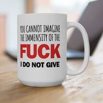 Sarcastic You cannot imagine... Mug Gift Funny Humor Quote Coffee Cup Te... - $12.99+