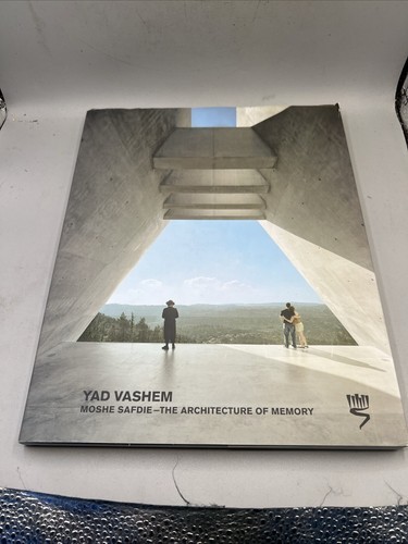 YAD VASHEM: MOSHE SAFDIE - THE ARCHITECTURE OF MEMORY By Ockman Shalev S... - $24.74